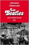Los Beatles - Desde el comienzo (1962-1966). Tomo 1